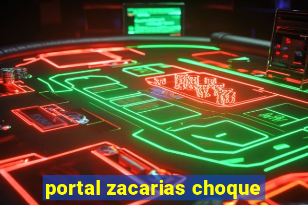 portal zacarias choque