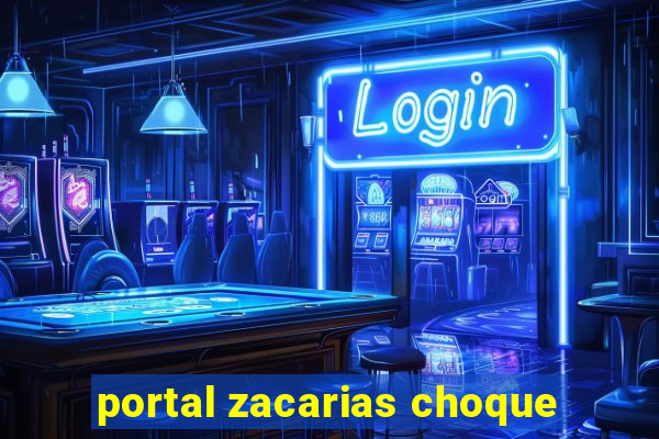 portal zacarias choque