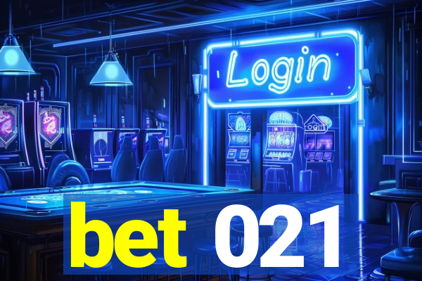 bet 021