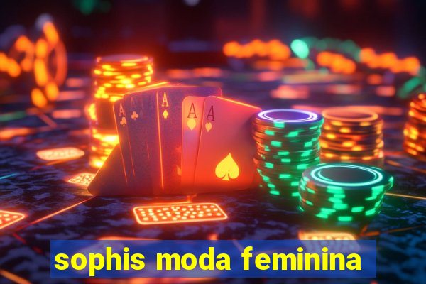 sophis moda feminina