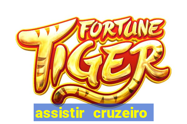 assistir cruzeiro ao vivo hd