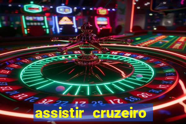 assistir cruzeiro ao vivo hd