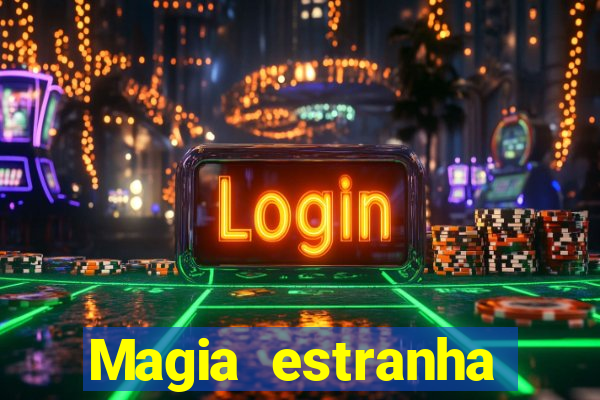 Magia estranha filme completo dublado