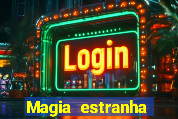 Magia estranha filme completo dublado