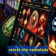 secret city cancelada