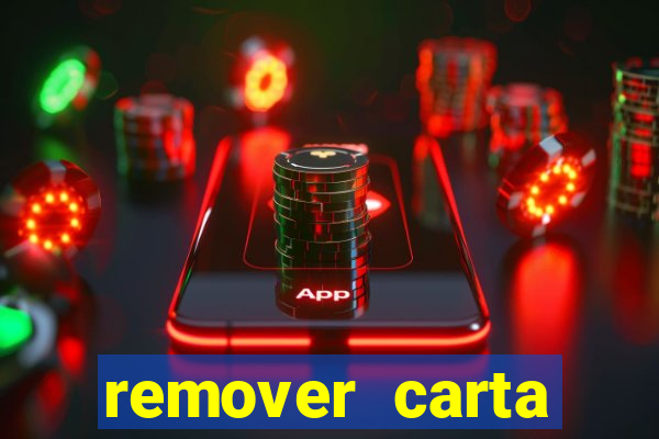 remover carta history reborn