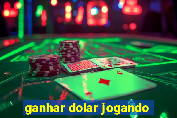 ganhar dolar jogando