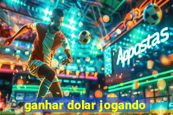 ganhar dolar jogando