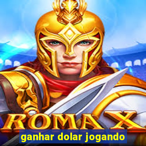 ganhar dolar jogando