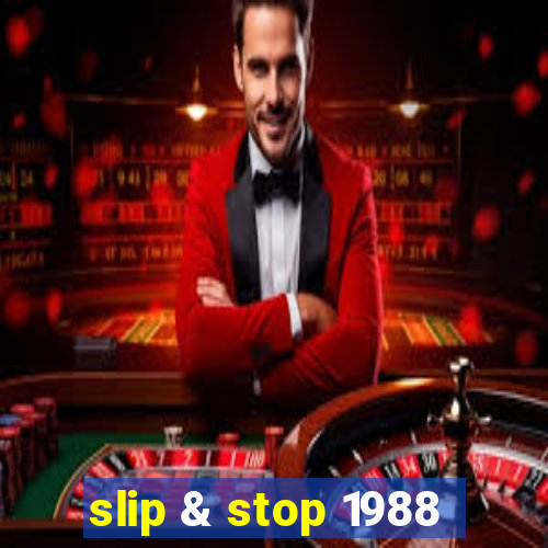 slip & stop 1988