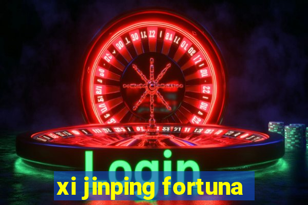 xi jinping fortuna