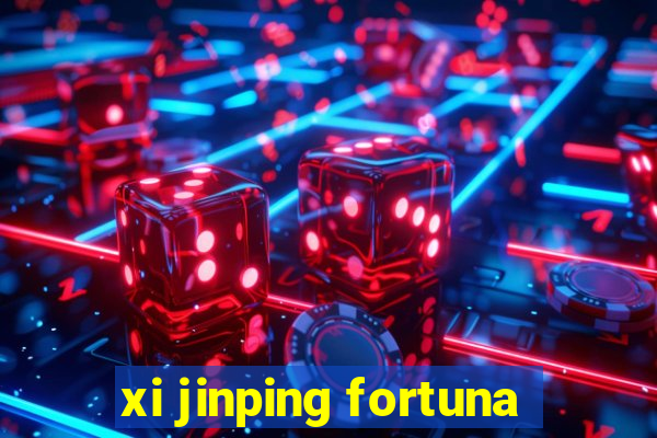 xi jinping fortuna