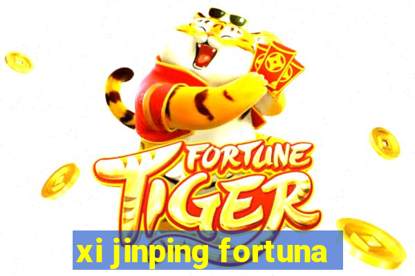 xi jinping fortuna