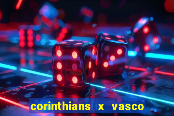 corinthians x vasco da gama ao vivo futemax