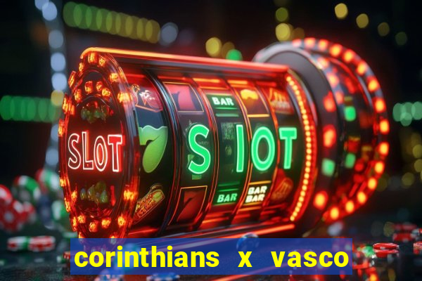 corinthians x vasco da gama ao vivo futemax