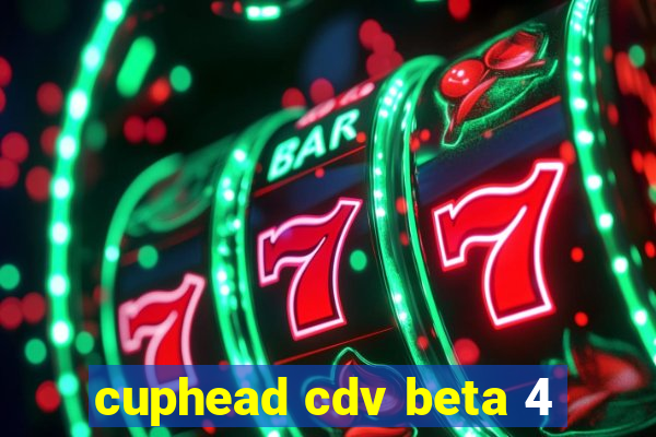 cuphead cdv beta 4