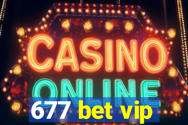 677 bet vip