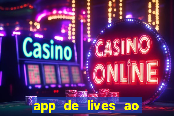 app de lives ao vivo 18