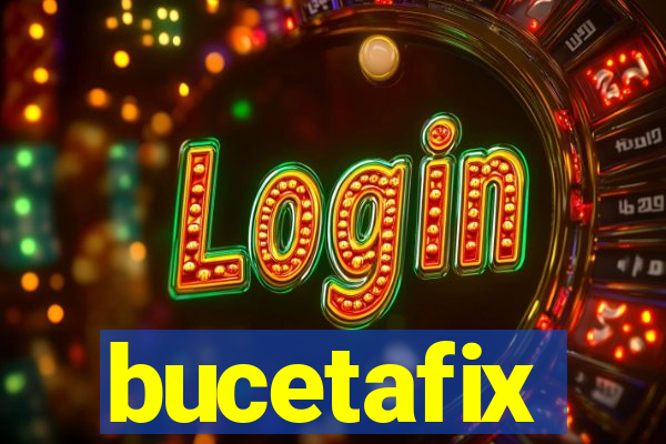 bucetafix