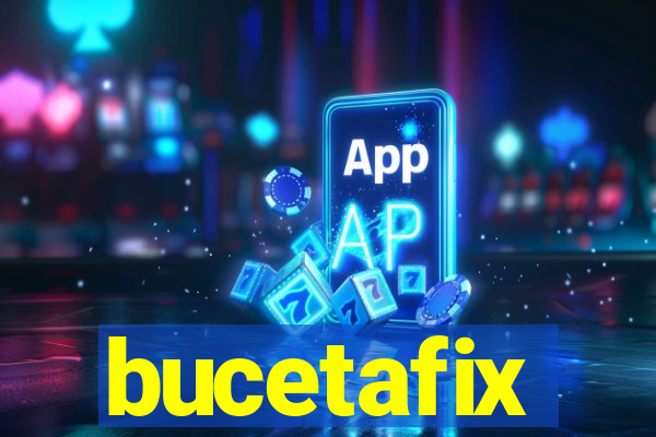 bucetafix