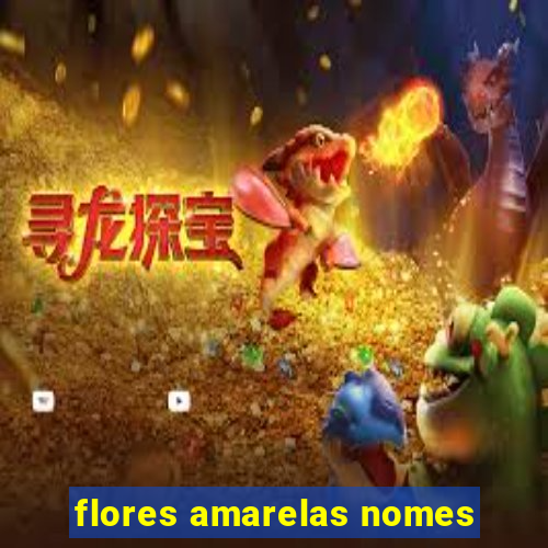 flores amarelas nomes