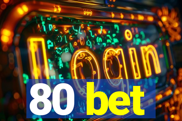 80 bet