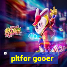 pltfor gooer