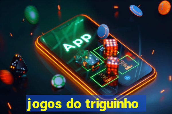 jogos do triguinho