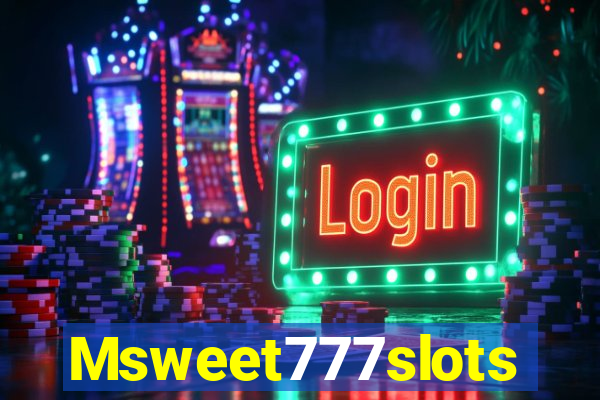 Msweet777slots