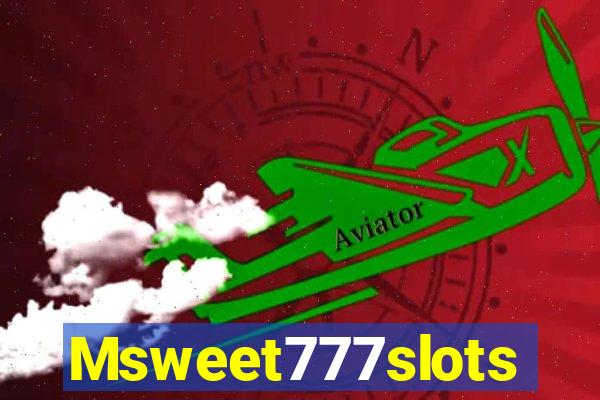 Msweet777slots