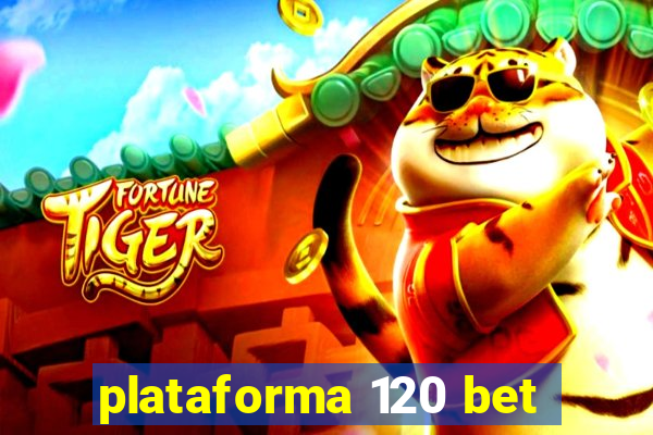 plataforma 120 bet