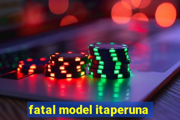 fatal model itaperuna