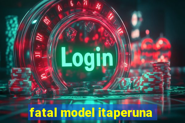 fatal model itaperuna