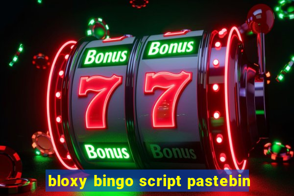 bloxy bingo script pastebin