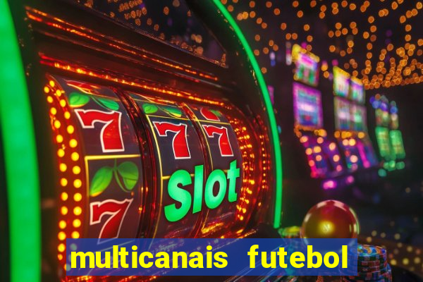 multicanais futebol ao vivo