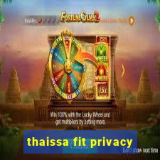 thaissa fit privacy