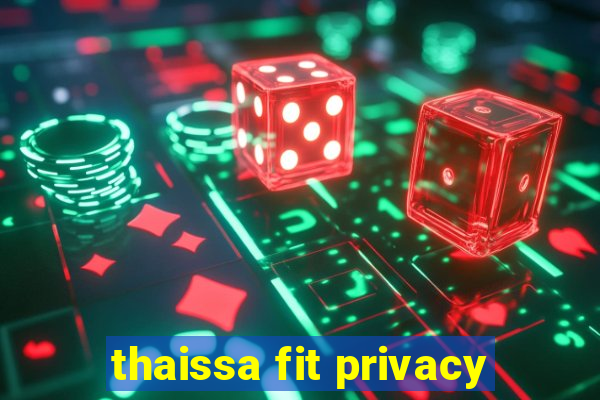 thaissa fit privacy