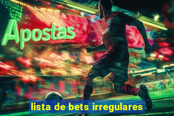 lista de bets irregulares