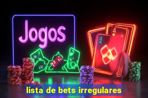 lista de bets irregulares