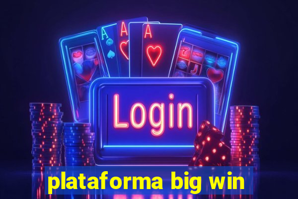 plataforma big win