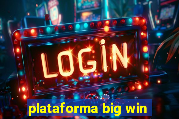 plataforma big win