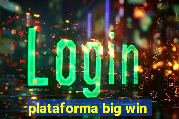 plataforma big win