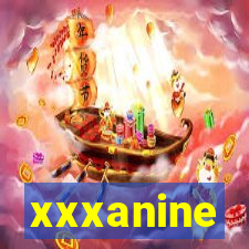 xxxanine