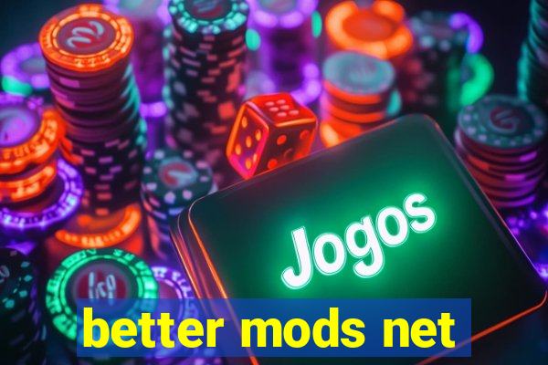 better mods net