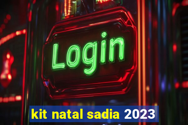 kit natal sadia 2023