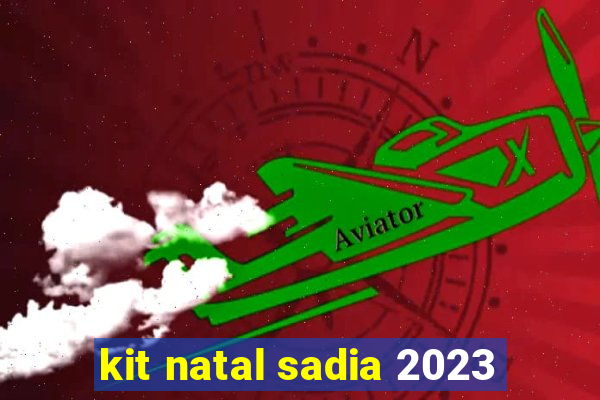 kit natal sadia 2023