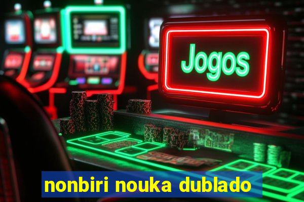 nonbiri nouka dublado