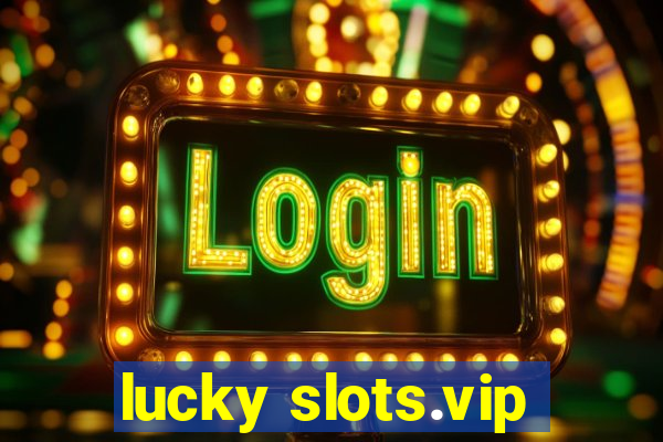 lucky slots.vip