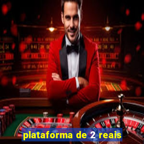 plataforma de 2 reais