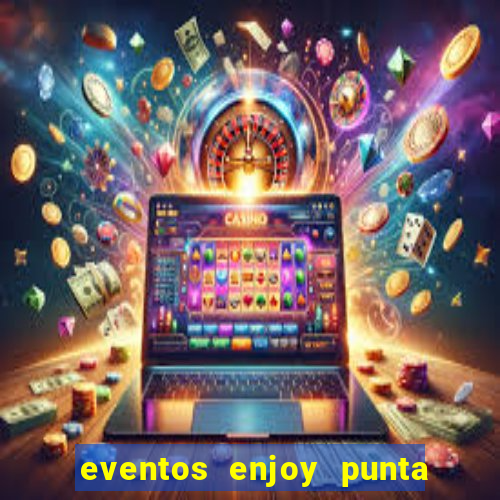 eventos enjoy punta del este